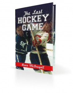 The Last Hockey Game Bruce McDougall