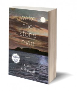 Wake the Stone Man: A Novel Carol McDougall Roseway Publishing