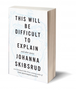 This Will be Difficult to Explain Other Stories-Johanna Skibrud