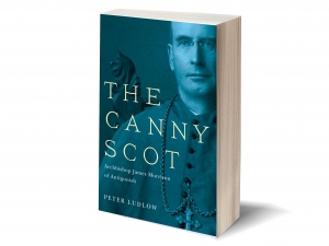 The Canny Scot: Archbishop James Morrison of Antigonish Peter Ludlow McGill-Queen’s University Press