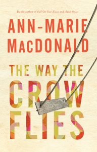 Anne-Marie MacDonald The Way the Crow Flies