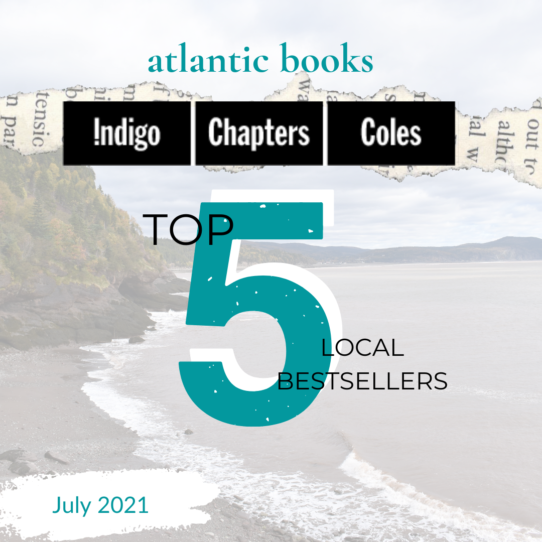 July 2021: Top Five Local Sellers From Chapters-Coles-Indigo In Each Atlantic Province