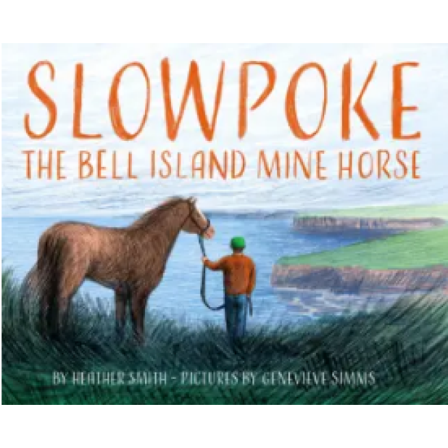 Lisa Doucet Reviews Slowpoke the Bell Island Mine Horse by Heather Smith
