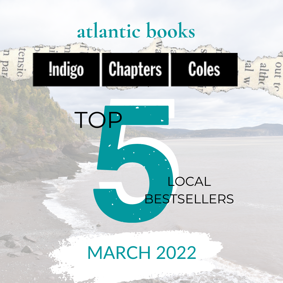 March 2022: Top Five Local Sellers From Chapters-Coles-Indigo In Each Atlantic Province