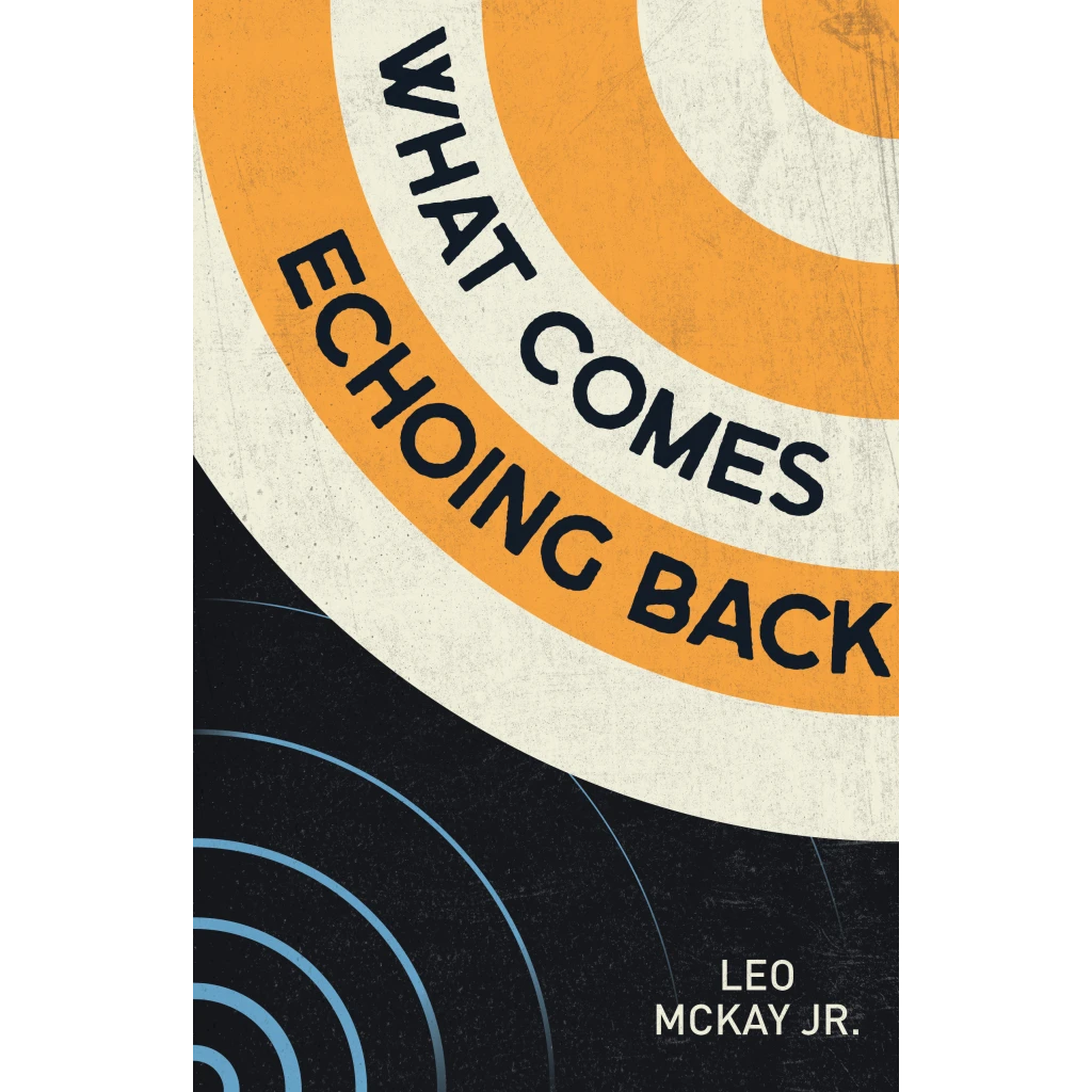 Powerful emotions are ‘What Comes Echoing Back’ in Leo McKay Jr.’s Canada Reads-shortlisted novel